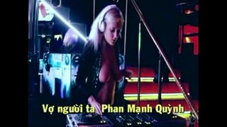 DJ Zene, szép cicik ---A Vietnami dal VO NGUOI TA ---PhanManhQuynh